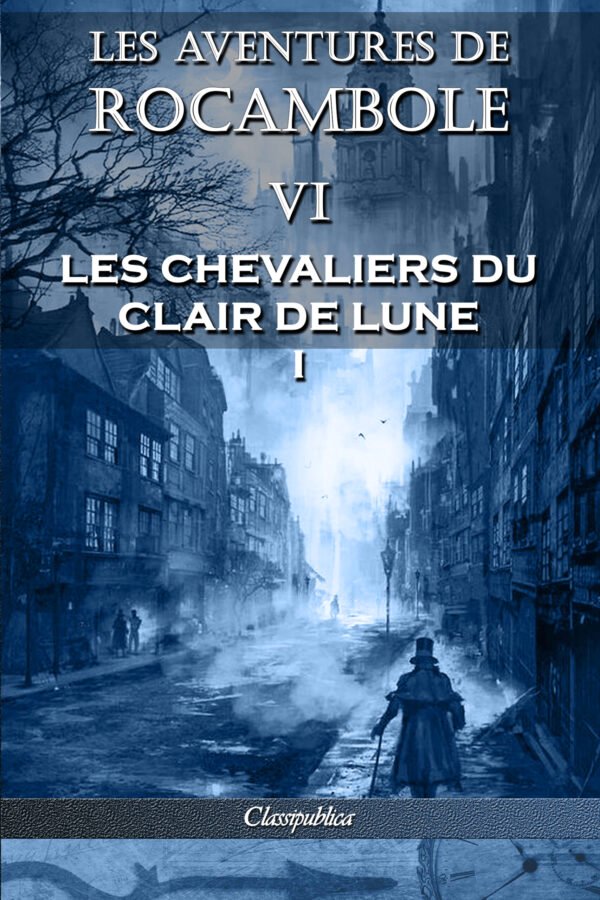 Les aventures de Rocambole VI Les chevaliers du clair de lune I