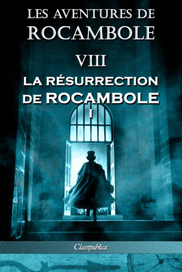 Les aventures de Rocambole VIII La résurrection de Rocambole I