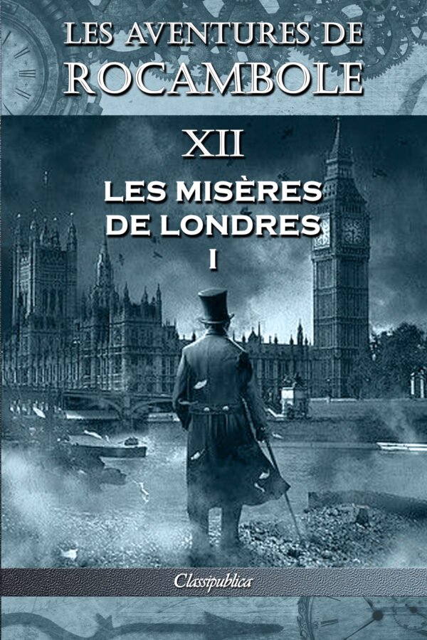 Les aventures de Rocambole XII Les misères de Londres I