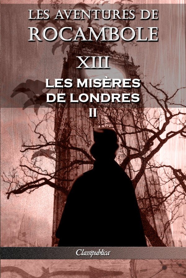Les aventures de Rocambole XIII Les misères de Londres II